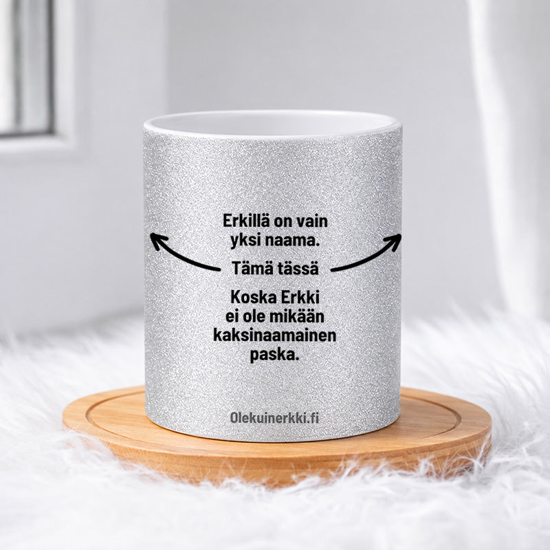 Erkillä on vain yksi naama 0012 |  Glittermuki 330ml